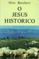 O JESUS HISTÓRICO - OTTO BORCHERT
